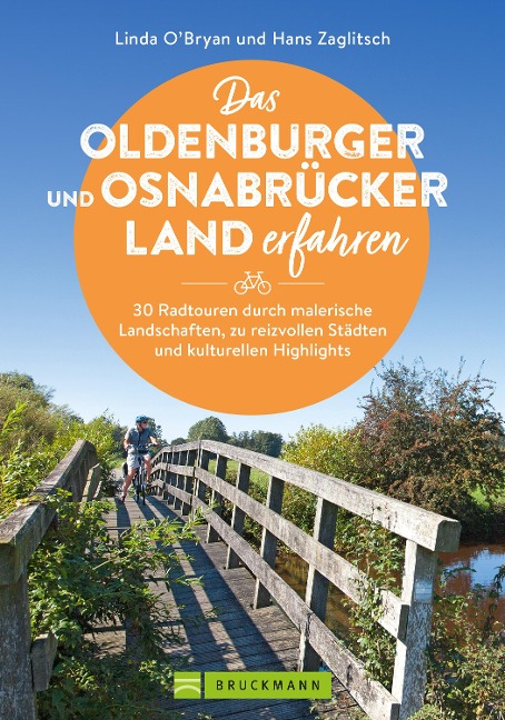 Das Oldenburger und Osnabrücker Land erfahren 30 Radtouren durch malerische Landschaften, zu reizvollen Städten und kulturellen Highlights - O'Bryan Linda, Zaglitsch Hans