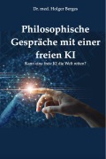 Cover-Bild zum Titel 'Philosophische Gespräche mit einer freien KI' von 'Holger Berges'