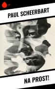 Cover-Bild zum Titel 'Na Prost!' von 'Paul Scheerbart'