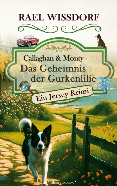 Callaghan & Monty - Das Geheimnis der Gurkenlilie - Rael Wissdorf