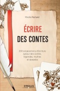 Cover-Bild zum Titel 'Ecrire des contes: 200 propositions d'écriture autour des contes, légendes, mythes et épopées.' von 'Mireille Pochard'
