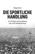 Die sportliche Handlung - Philipp Ellrich