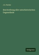 Cover-Bild zum Titel 'Beschreibung aller naturhistorischen Gegenstände' von 'J. G. Fischer'