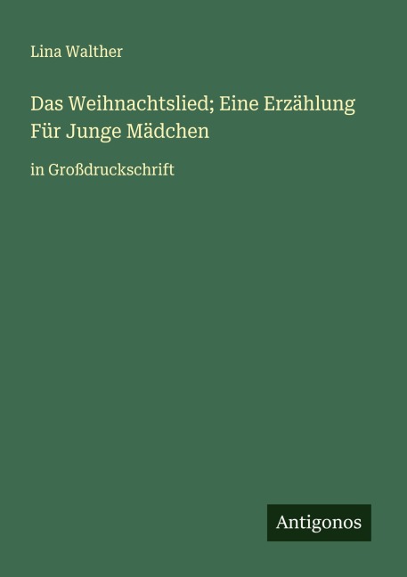 Das Weihnachtslied; Eine Erzählung Für Junge Mädchen - Lina Walther