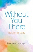 Cover-Bild zum Titel 'Without You There' von 'Paramananda Ishaya'