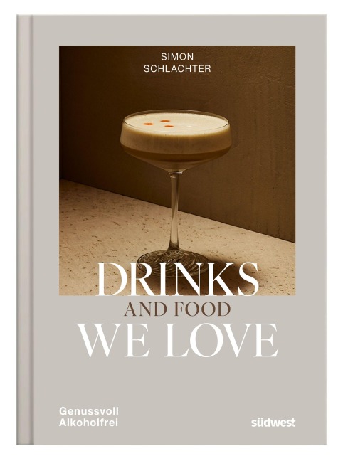Drinks and Food we love - Simon Schlachter, Antje Urban