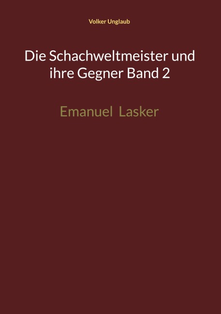 Die Schachweltmeister und ihre Gegner Band 2 - Volker Unglaub