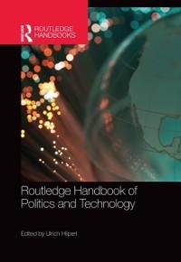 Routledge Handbook of Politics and Technology - 