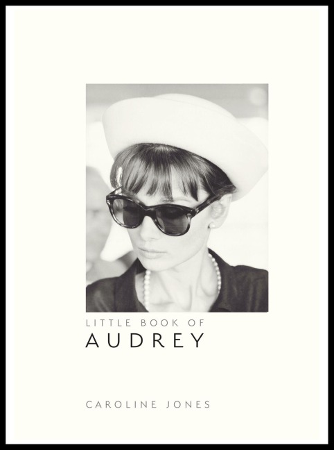 The Little Book of Audrey Hepburn - Caroline Jones
