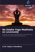 Cover-Bild zum Titel 'De Sahjha Yoga Meditatie en Levensstijl' von 'Lt Rajeev Choudhary'