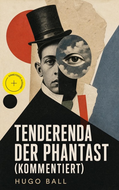 Tenderenda der Phantast (Kommentiert) - Hugo Ball
