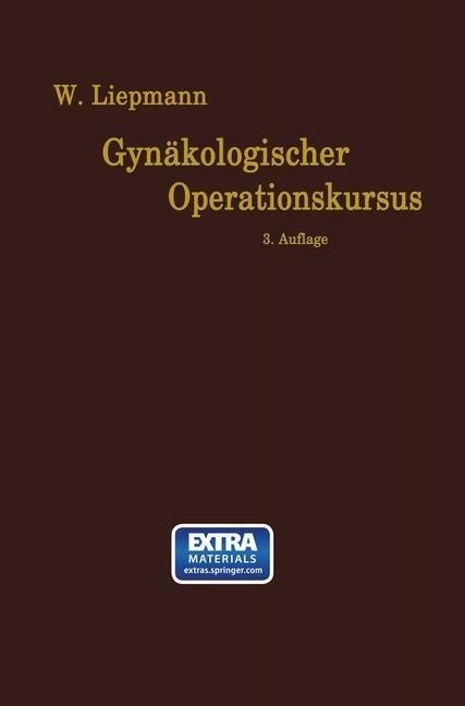 Der Gynäkologische Operationskursus - Wilhelm Liepmann
