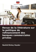 Cover-Bild zum Titel 'Revue de la littérature sur la politique de refinancement des banques commerciales privées' von 'Nashid Bintey Hayder'