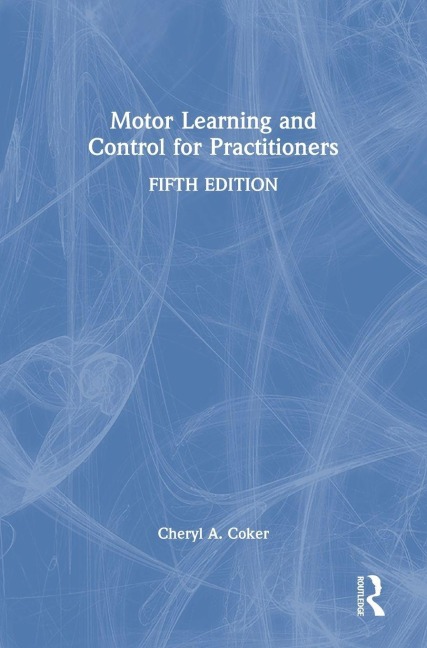 Motor Learning and Control for Practitioners - Cheryl Coker