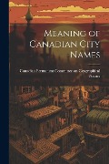 Cover-Bild zum Titel 'Meaning of Canadian City Names' von 'Permanent Committee on Geographical N'