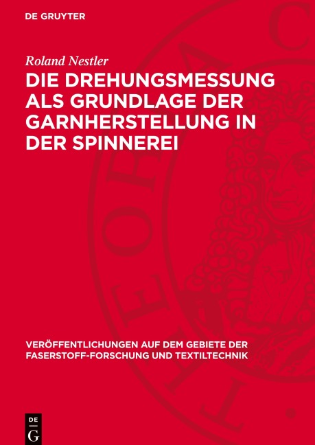 Die Drehungsmessung als Grundlage der Garnherstellung in der Spinnerei - Roland Nestler