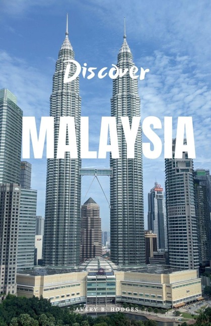 Discover  Malaysia - Avery B. Hodges