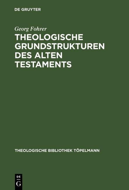 Theologische Grundstrukturen des Alten Testaments - Georg Fohrer