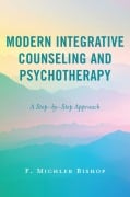 Cover-Bild zum Titel 'Modern Integrative Counseling and Psychotherapy' von 'F. Michler Bishop'
