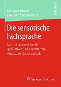 Die sensorische Fachsprache - Dorota Majchrzak, Caroline Schlinter-Maltan