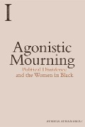 Cover-Bild zum Titel 'Agonistic Mourning' von 'Athena Athanasiou'