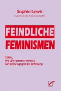 Cover-Bild zum Titel 'Feindliche Feminismen' von 'Sophie Lewis'