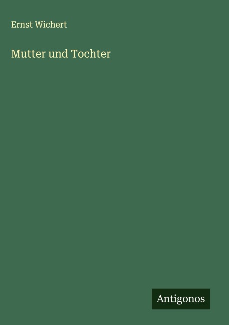 Mutter und Tochter - Ernst Wichert
