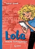 Lola macht Schlagzeilen (Band 2) - Isabel Abedi