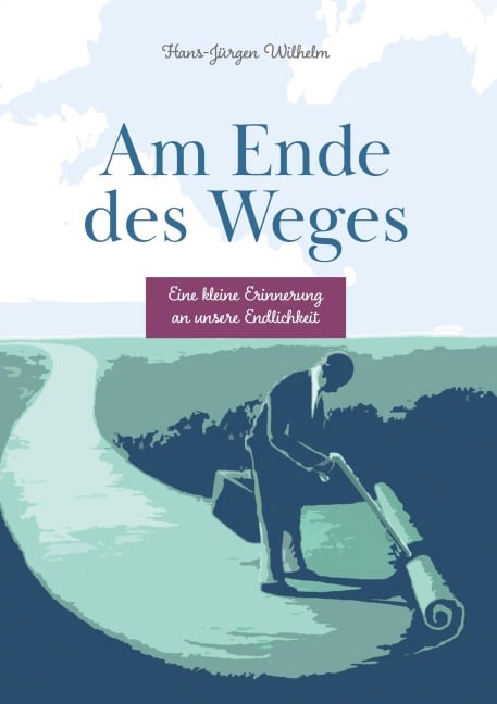Am Ende des Weges - Hans-Jürgen Wilhelm