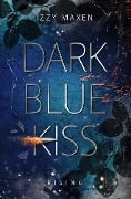 Dark Blue Kiss: Rising - Izzy Maxen