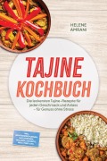 Cover-Bild zum Titel 'Tajine Kochbuch: Die leckersten Tajine-Rezepte für jeden Geschmack und Anlass - für Genuss ohne Stress - inkl. Gewürzmischungen, Salzzitronen, Beilagen, Desserts, Meal-Prep uvm.' von 'Helene Amrani'