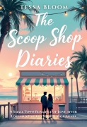 Cover-Bild zum Titel 'The Scoop Shop Diaries: A Small Town Romance of Love After Loss and Finding Your Flavor Again' von 'Tessa Bloom'