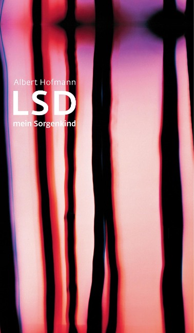 LSD. Mein Sorgenkind - Albert Hofmann
