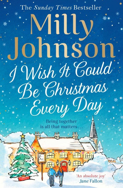 I Wish It Could Be Christmas Every Day - Milly Johnson