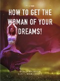 How to get the Woman of Your Dreams - Thomas Trautmann