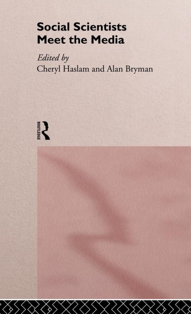 Social Scientists Meet the Media - Alan Bryman, Cheryl Haslam