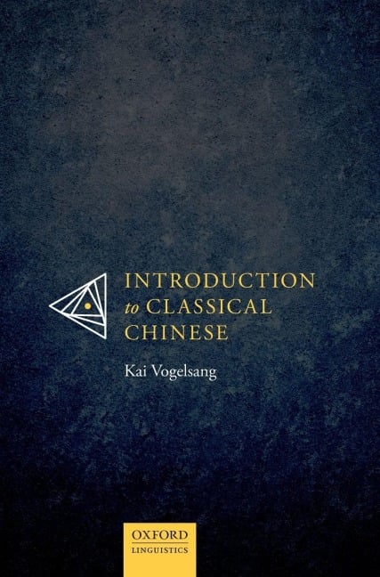 Introduction to Classical Chinese - Kai Vogelsang