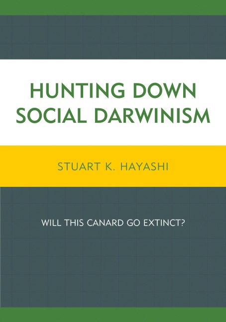 Hunting Down Social Darwinism - Stuart K. Hayashi