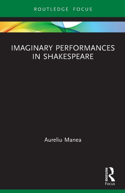 Imaginary Performances in Shakespeare - Aureliu Manea