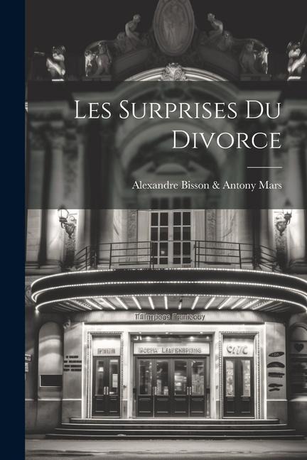 Les Surprises Du Divorce - Alexandre Bisson &. Antony Mars