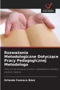 Cover-Bild zum Titel 'Rozwa¿ania Metodologiczne Dotycz¿ce Pracy Pedagogicznej Metodologa' von 'Orlando Fonseca Báez'