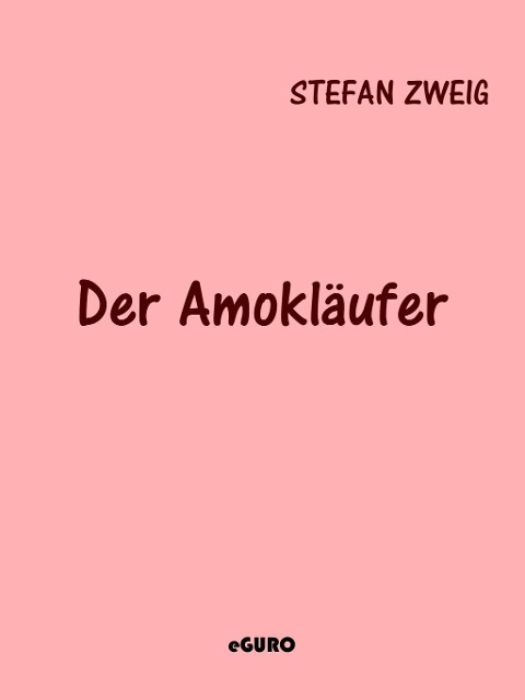 Der Amokläufer - Stefan Zweig