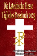 Cover-Bild zum Titel 'Die Lateinische Messe Tägliches Messbuch 2023' von 'Gesellschaft des Heiligen Johannes vom Kreuz'