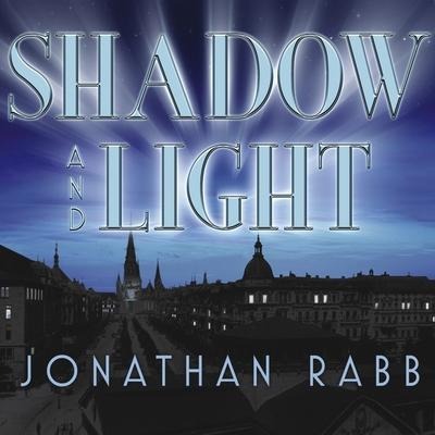 Shadow and Light Lib/E - Jonathan Rabb