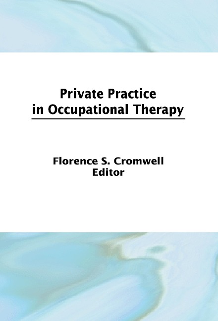 Private Practice in Occupational Therapy - Florence S Cromwell