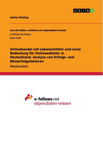 Onlinehandel mit Lebensmitteln und seine Bedeutung für Onlineanbieter in Deutschland. Analyse von Erfolgs- und Misserfolgsfaktoren - Janina Reising