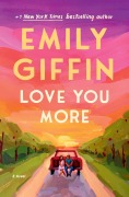 Cover-Bild zum Titel 'Love You More' von 'Emily Giffin'