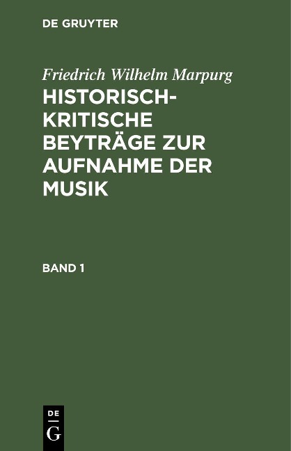 Friedrich Wilhelm Marpurg: Historisch-kritische Beyträge zur Aufnahme der Musik. Band 1 - Friedrich Wilhelm Marpurg