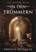 Cover-Bild zum Titel 'Ein MORDs-Team - Band 7: In den Trümmern (All-Age Krimi)' von 'Andreas Suchanek'