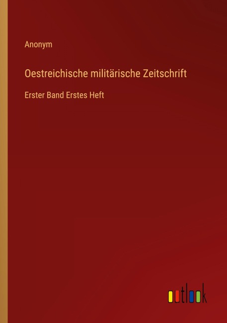 Oestreichische militärische Zeitschrift - Anonym